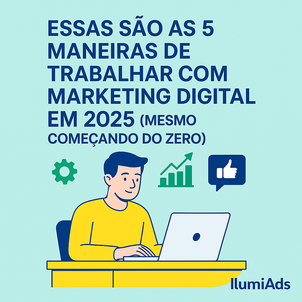 Essas São as 5 Maneiras de Trabalhar com Marketing Digital em 2025 ...